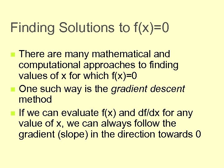 Finding Solutions to f(x)=0 n n n There are many mathematical and computational approaches