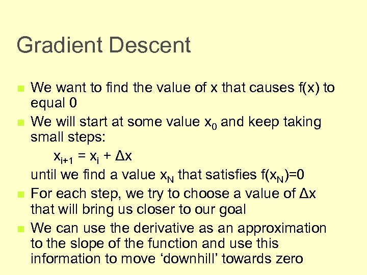 Gradient Descent n n We want to find the value of x that causes