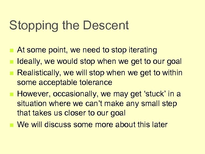 Stopping the Descent n n n At some point, we need to stop iterating