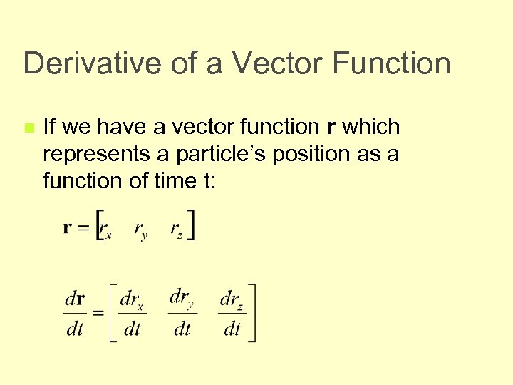 Derivative of a Vector Function n If we have a vector function r which