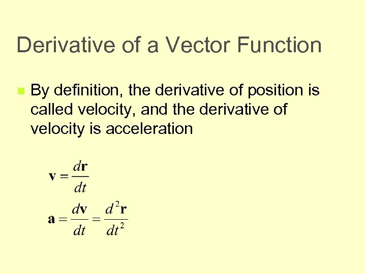 Derivative of a Vector Function n By definition, the derivative of position is called