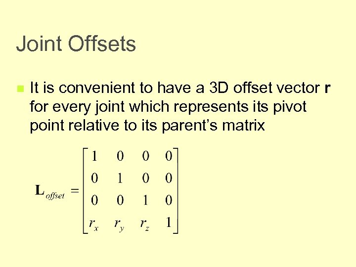 Joint Offsets n It is convenient to have a 3 D offset vector r