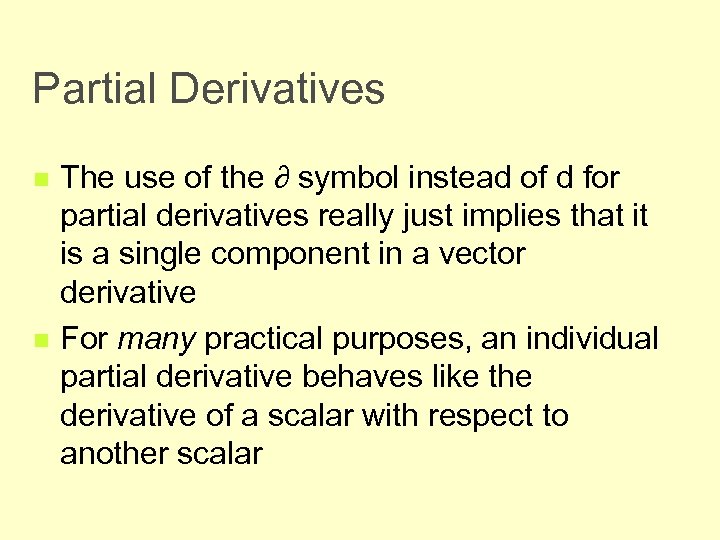 Partial Derivatives n n The use of the ∂ symbol instead of d for