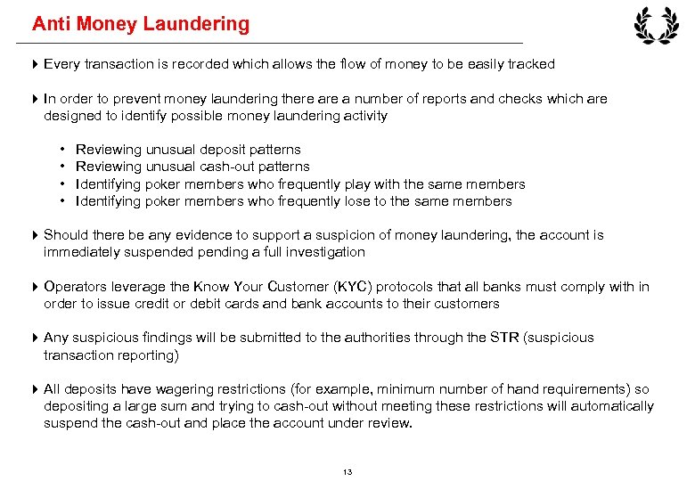 Anti Money Laundering 4 Every transaction is recorded which allows the flow of money