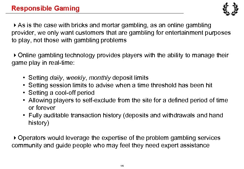 Responsible Gaming 4 As is the case with bricks and mortar gambling, as an