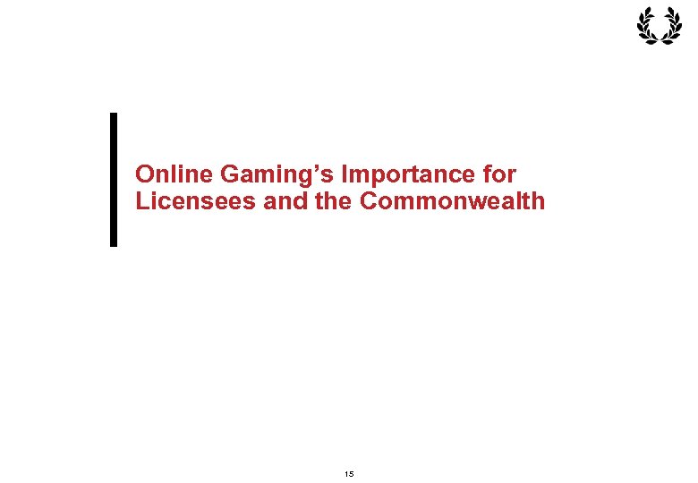Online Gaming’s Importance for Licensees and the Commonwealth 15 