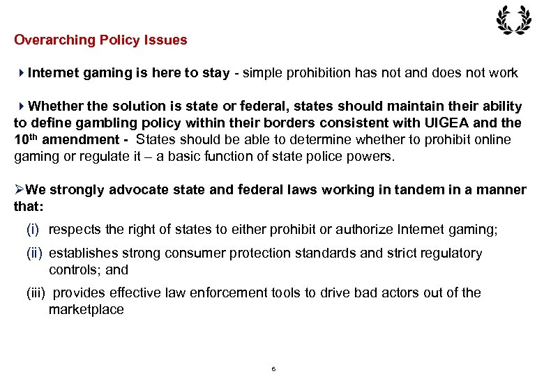 Overarching Policy Issues 4 Internet gaming is here to stay - simple prohibition has