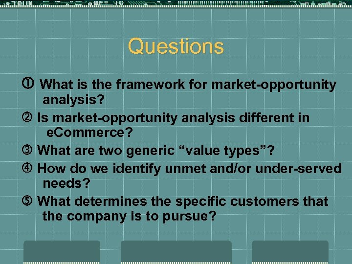 Questions What is the framework for market-opportunity analysis? Is market-opportunity analysis different in e.