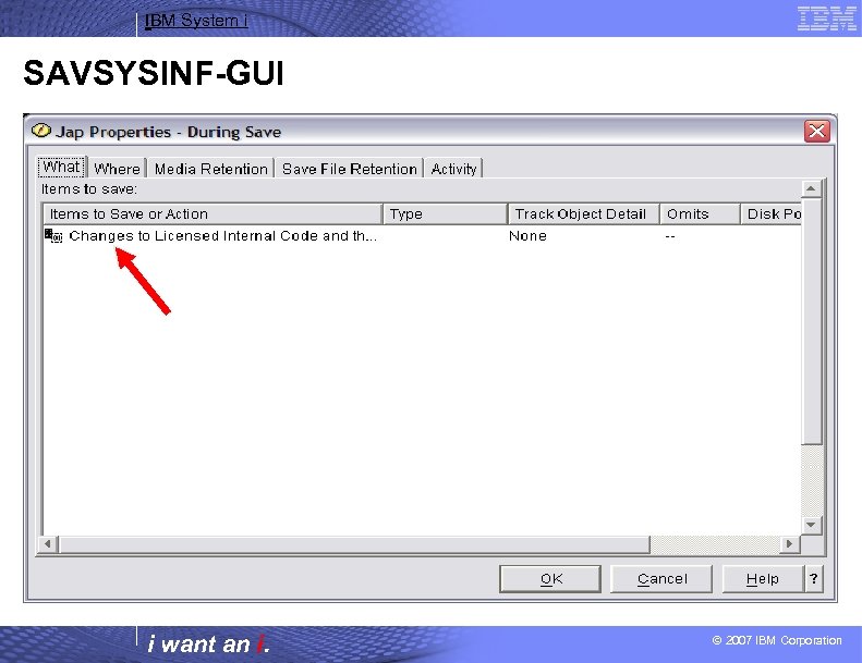 IBM System i SAVSYSINF-GUI i want an i. © 2007 IBM Corporation 