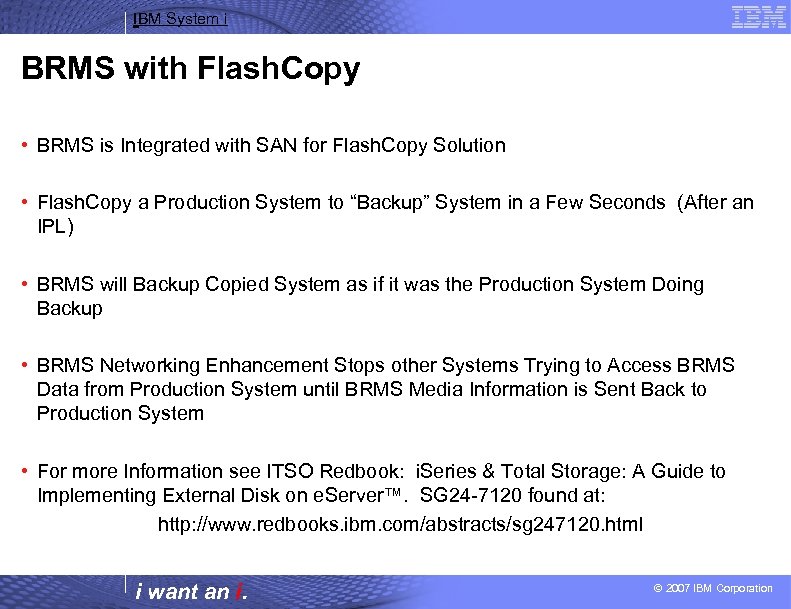 IBM System i BRMS with Flash. Copy • BRMS is Integrated with SAN for