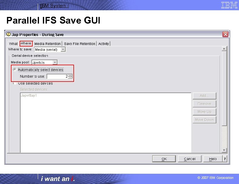 IBM System i Parallel IFS Save GUI i want an i. © 2007 IBM