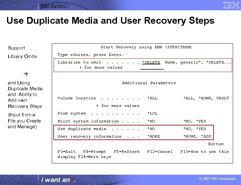 IBM System i Use Duplicate Media and User Recovery Steps Start Recovery using BRM