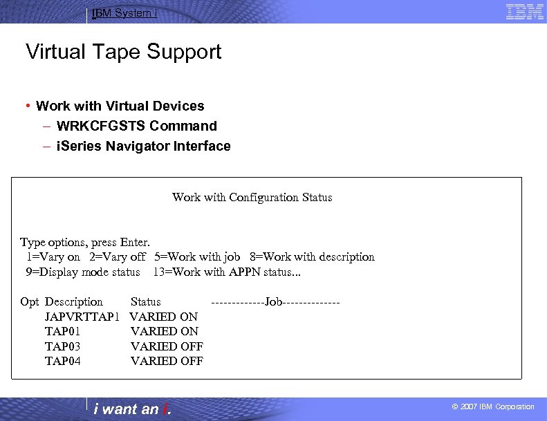 IBM System i Virtual Tape Support • Work with Virtual Devices – WRKCFGSTS Command