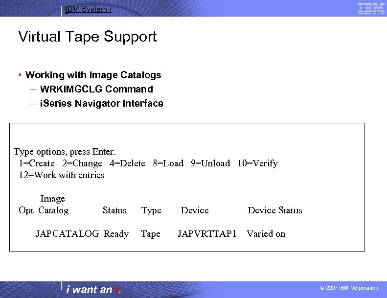 IBM System i Virtual Tape Support • Working with Image Catalogs – WRKIMGCLG Command