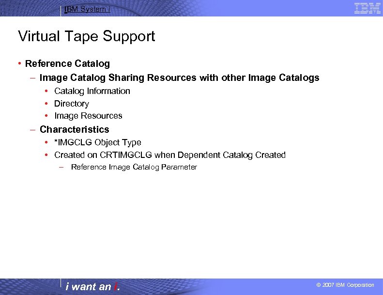 IBM System i Virtual Tape Support • Reference Catalog – Image Catalog Sharing Resources