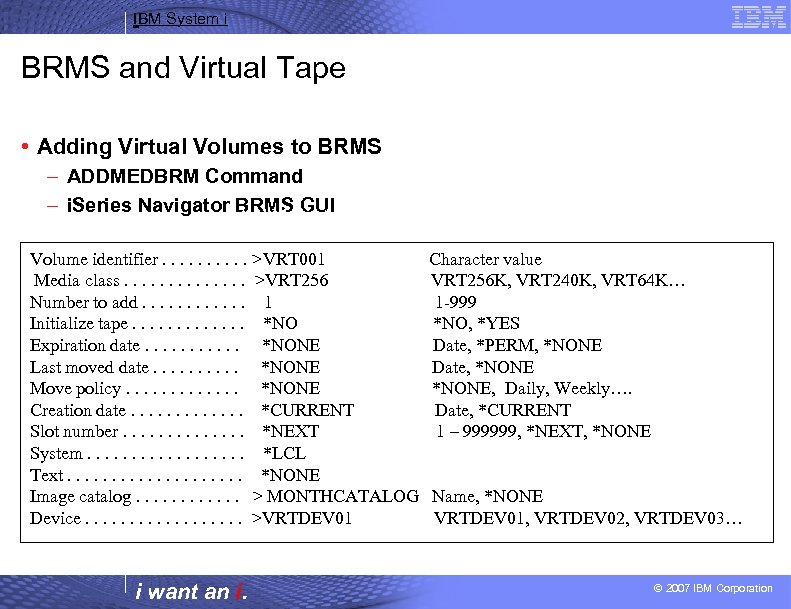 IBM System i BRMS and Virtual Tape • Adding Virtual Volumes to BRMS –