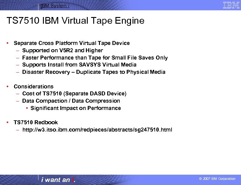 IBM System i TS 7510 IBM Virtual Tape Engine • Separate Cross Platform Virtual