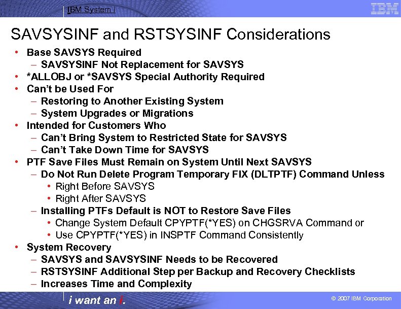 IBM System i SAVSYSINF and RSTSYSINF Considerations • Base SAVSYS Required – SAVSYSINF Not