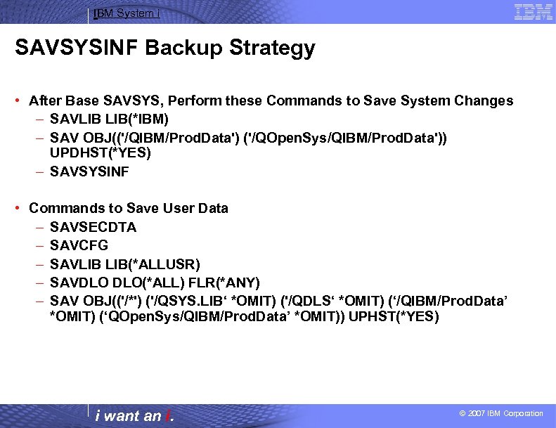 IBM System i SAVSYSINF Backup Strategy • After Base SAVSYS, Perform these Commands to