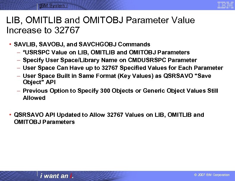 IBM System i LIB, OMITLIB and OMITOBJ Parameter Value Increase to 32767 • SAVLIB,