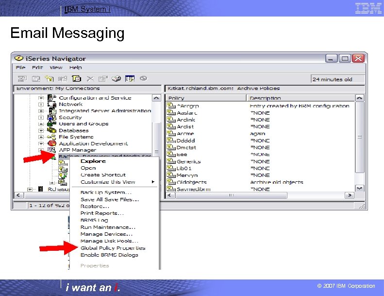 IBM System i Email Messaging i want an i. © 2007 IBM Corporation 