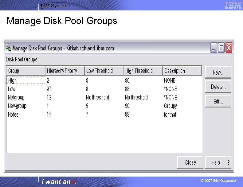 IBM System i Manage Disk Pool Groups i want an i. © 2007 IBM