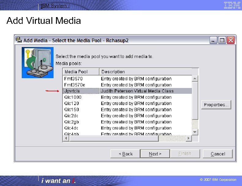 IBM System i Add Virtual Media i want an i. © 2007 IBM Corporation