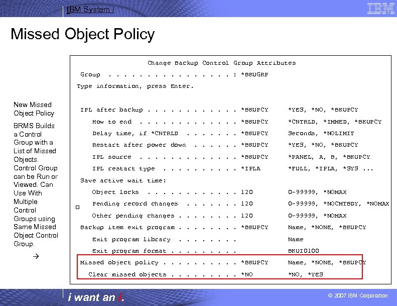 IBM System i Missed Object Policy Change Backup Control Group Attributes Group . .