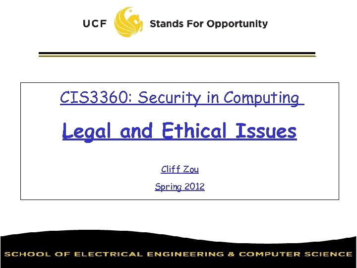 CIS 3360: Security in Computing Legal and Ethical Issues Cliff Zou Spring 2012 
