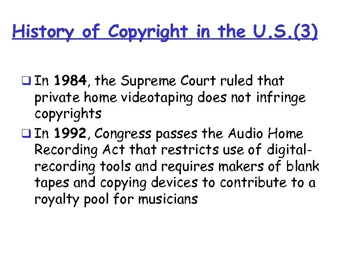 History of Copyright in the U. S. (3) q In 1984, the Supreme Court