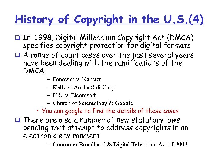 History of Copyright in the U. S. (4) q In 1998, Digital Millennium Copyright