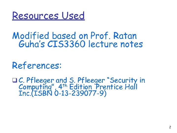 Resources Used Modified based on Prof. Ratan Guha’s CIS 3360 lecture notes References: q