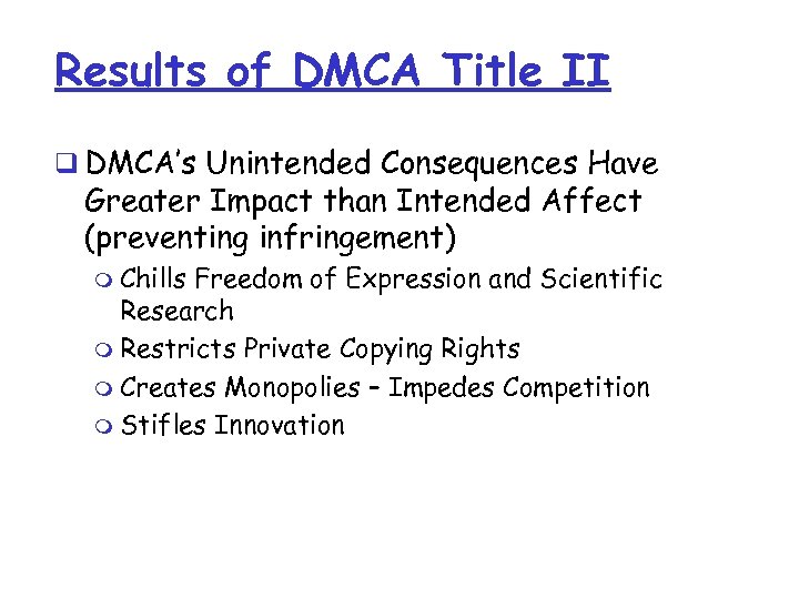 Results of DMCA Title II q DMCA’s Unintended Consequences Have Greater Impact than Intended