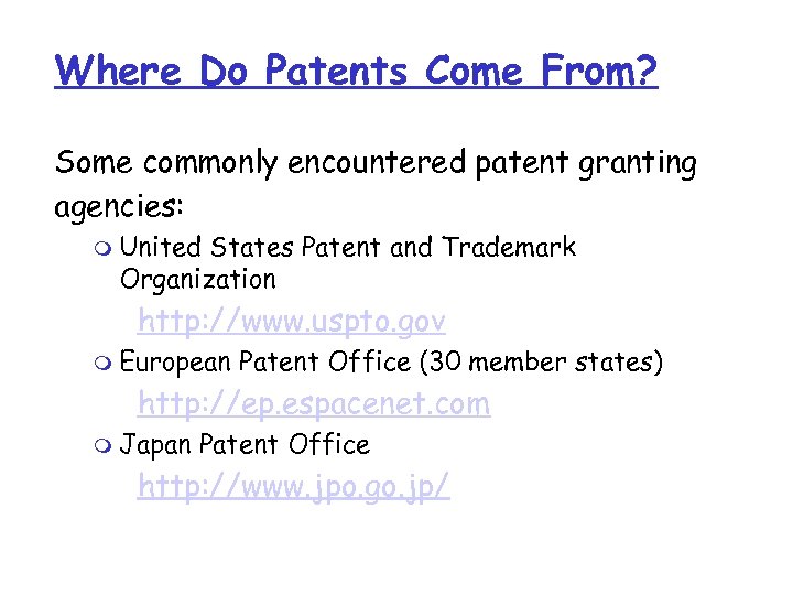 Where Do Patents Come From? Some commonly encountered patent granting agencies: m United States