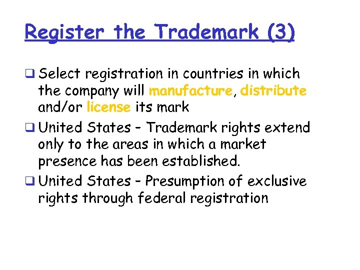 Register the Trademark (3) q Select registration in countries in which the company will