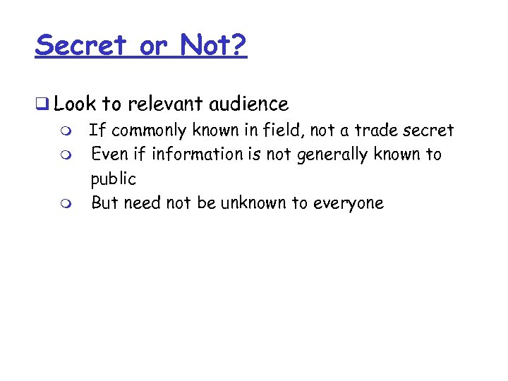 Secret or Not? q Look to relevant audience m If commonly known in field,