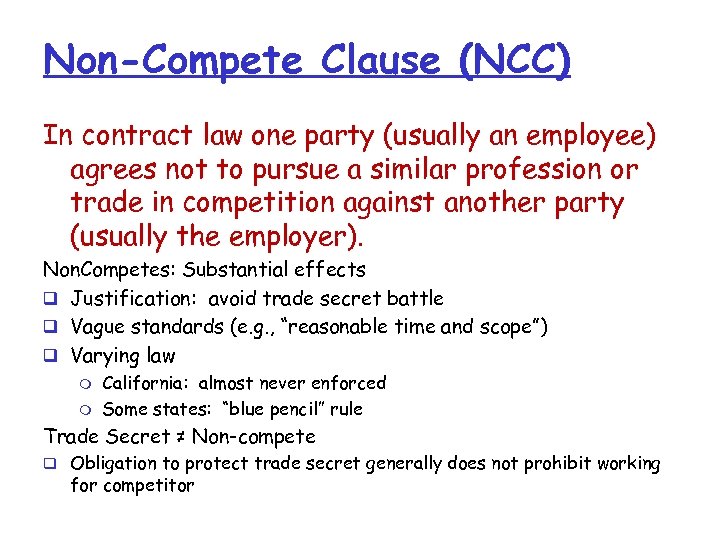 Non-Compete Clause (NCC) In contract law one party (usually an employee) agrees not to