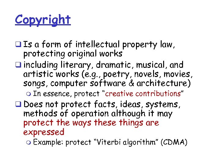 Copyright q Is a form of intellectual property law, protecting original works q including