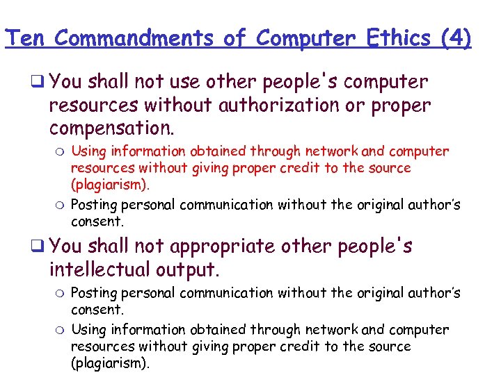 Ten Commandments of Computer Ethics (4) q You shall not use other people's computer