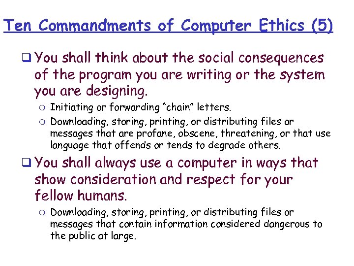 Ten Commandments of Computer Ethics (5) q You shall think about the social consequences