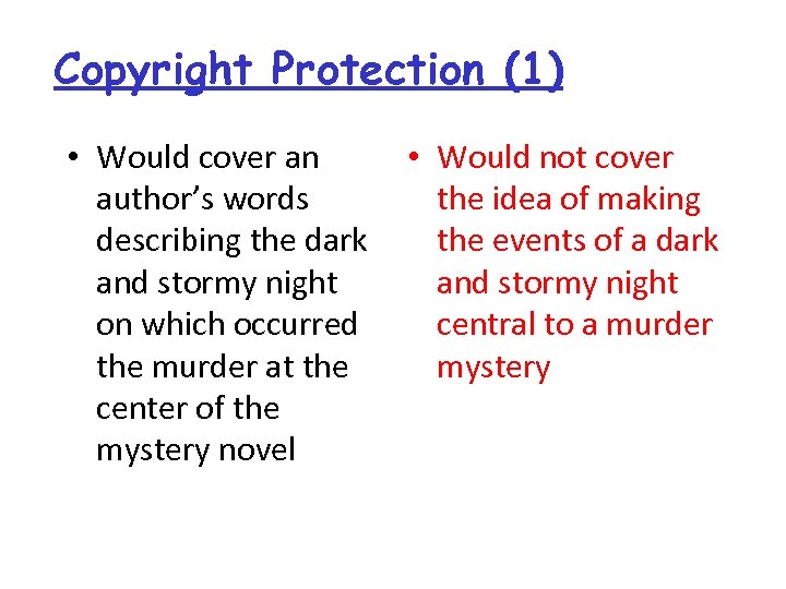 Copyright Protection (1) • Would cover an author’s words describing the dark and stormy