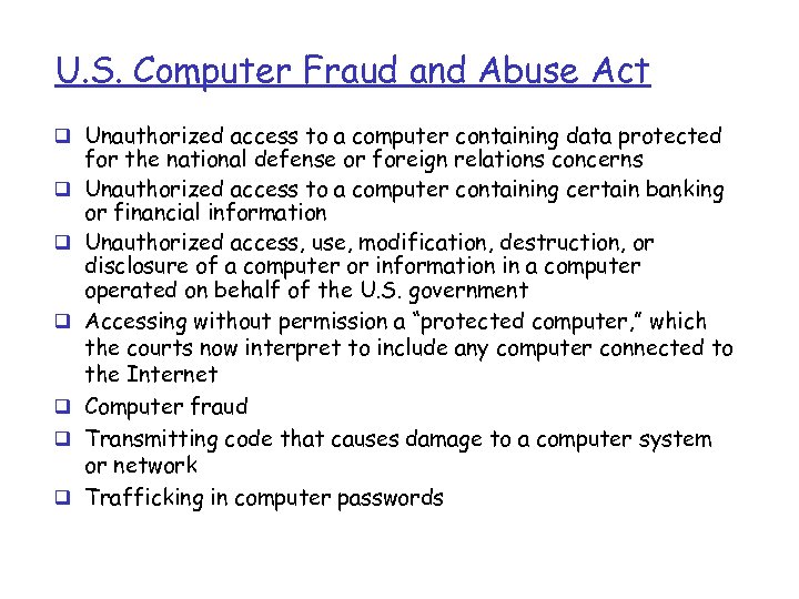 U. S. Computer Fraud and Abuse Act q Unauthorized access to a computer containing