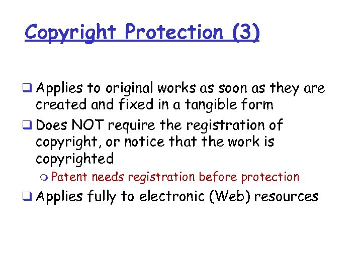 Copyright Protection (3) q Applies to original works as soon as they are created