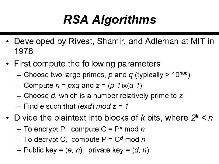 RSA Algorithms • Developed by Rivest, Shamir, and Adleman at MIT in 1978 •