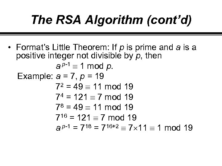 The RSA Algorithm (cont’d) • Format’s Little Theorem: If p is prime and a