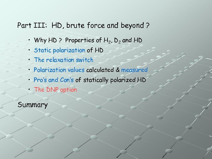 Part III: HD, brute force and beyond ? • Why HD ? Properties of