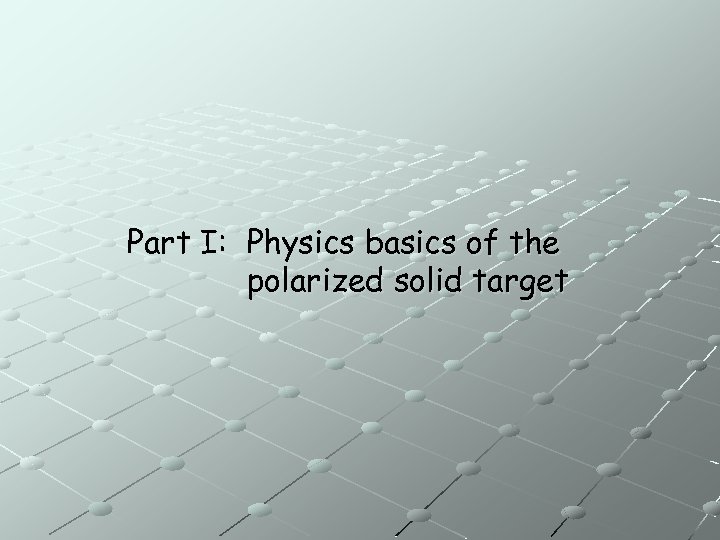 Part I: Physics basics of the polarized solid target 