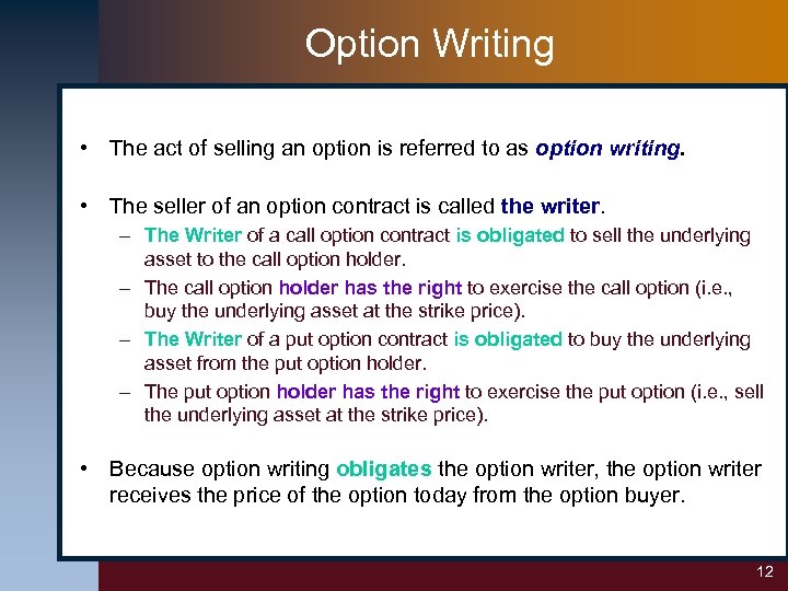 Option Writing • The act of selling an option is referred to as option