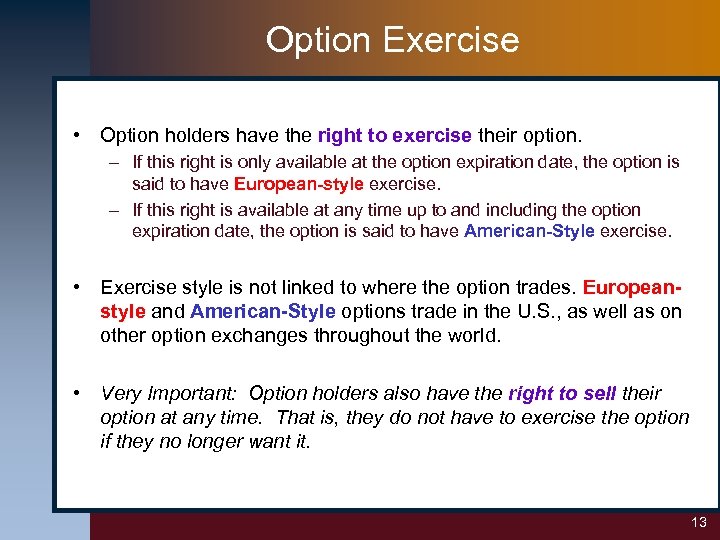 Option Exercise • Option holders have the right to exercise their option. – If