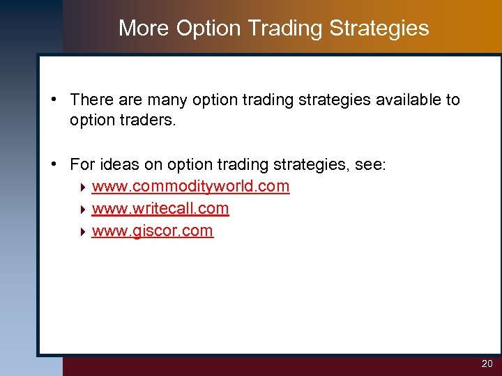 More Option Trading Strategies • There are many option trading strategies available to option